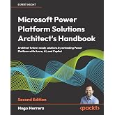 Microsoft Power Platform Solutions Architect's Handbook: Architect future-ready solutions by extending Power Platform with Azure, AI, and Copilot