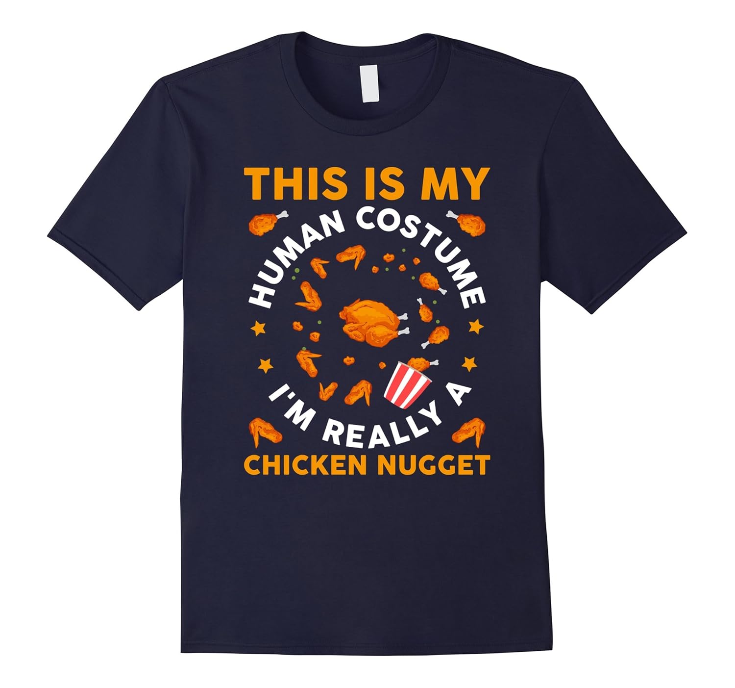 This Is My Human Costume I'm Really a Chicken Nugget Shirt-ANZ