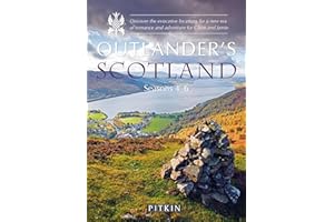 Outlander’s Scotland Seasons 4–6: Discover the Evocative Locations for a New Era of Romance and Adventure for Claire and Jamie