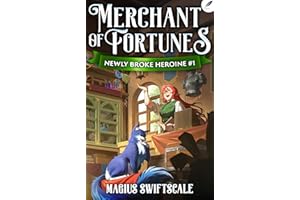 Merchant of Fortunes: A Cozy Isekai Fantasy (Newly Broke Heroine Book 1)