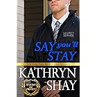 Say You'll Stay (To Serve and Protect Book 2)