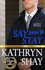 Say You'll Stay (To Serve and Protect Book 2)