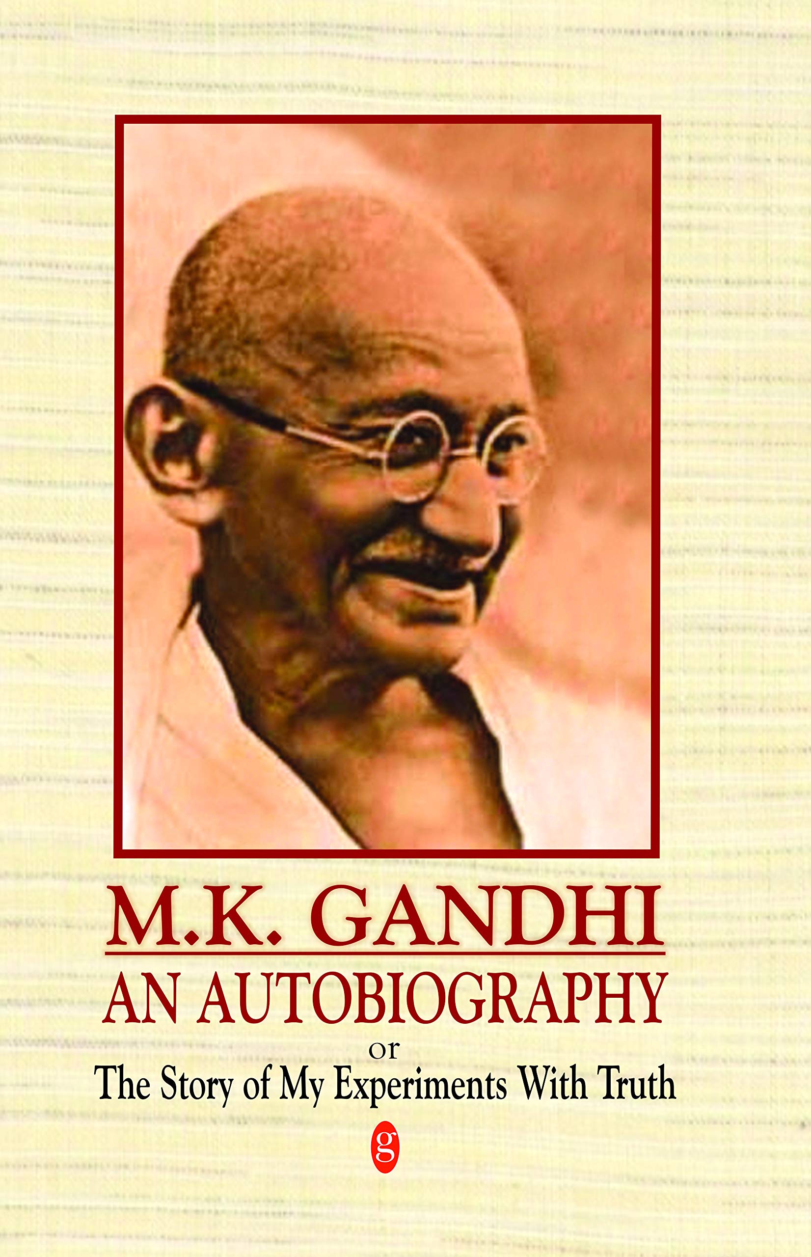 Buy M K Gandhi An Autobiography Or The Story Of My Experiments With Truth Book Online At Low Prices In India M K Gandhi An Autobiography Or The Story