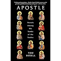 Apostle: Travels Among the Tombs of the Twelve