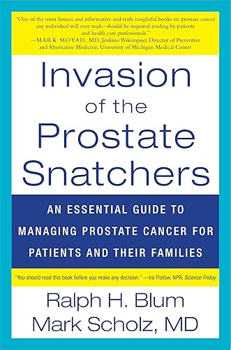 Download Invasion of the Prostate Snatchers: An Essential Guide to Managing Prostate Cancer for Patients and their Families PDF