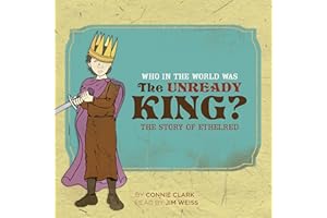 Who in the World Was the Unready King?: The Story of Ethelred: Audiobook