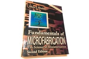 Fundamentals of Microfabrication: The Science of Miniaturization, Second Edition