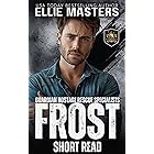 FROST: a Guardian Hostage Rescue Specialists series Novella (ALPHA TEAM: Guardian Hostage Rescue Specialists)