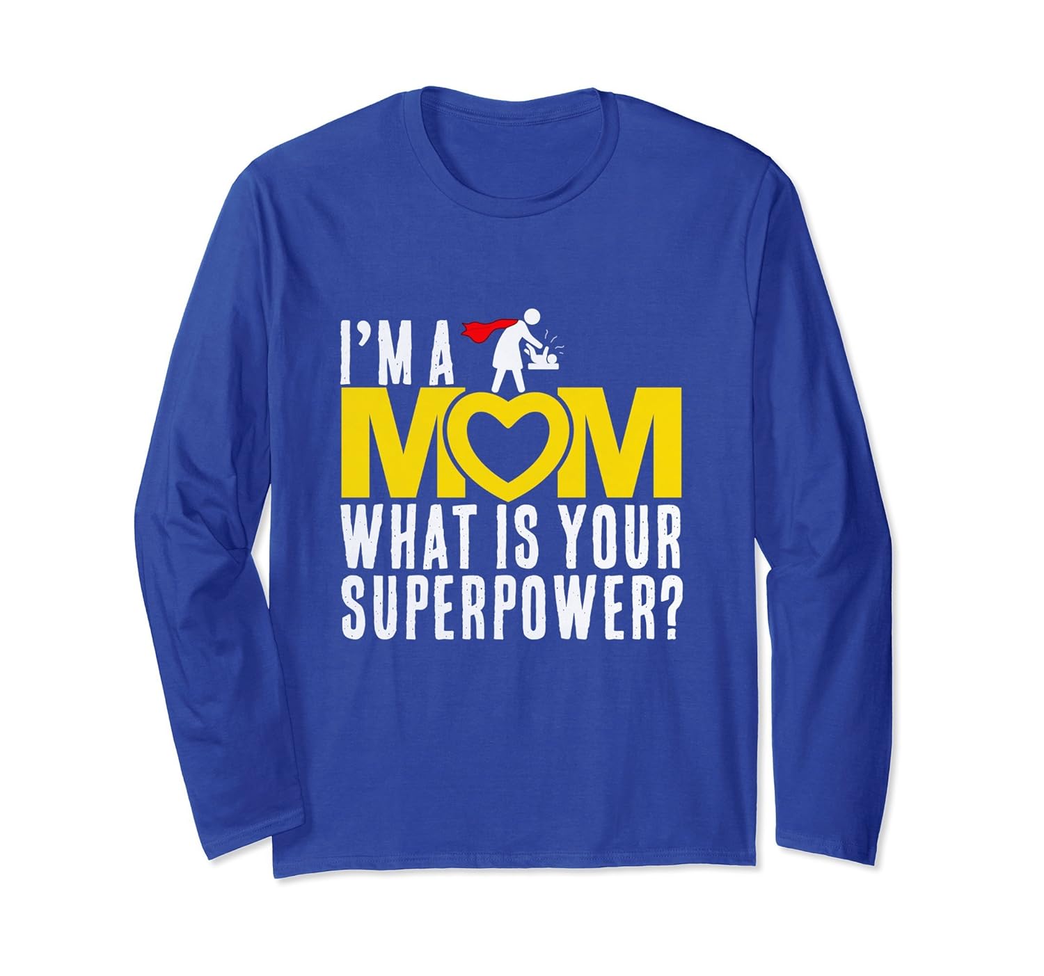 I'm a Mom What's Your Super Power Long Sleeve Shirt-anz