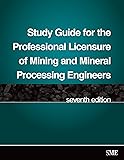 Study Guide for the Professional Licensure of Mining and Mineral Processing Engineers, Seventh Edition
