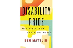 Disability Pride: Dispatches from a Post-ADA World