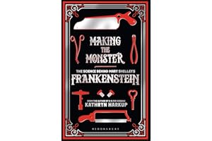 Making the Monster: The Science Behind Mary Shelley's Frankenstein
