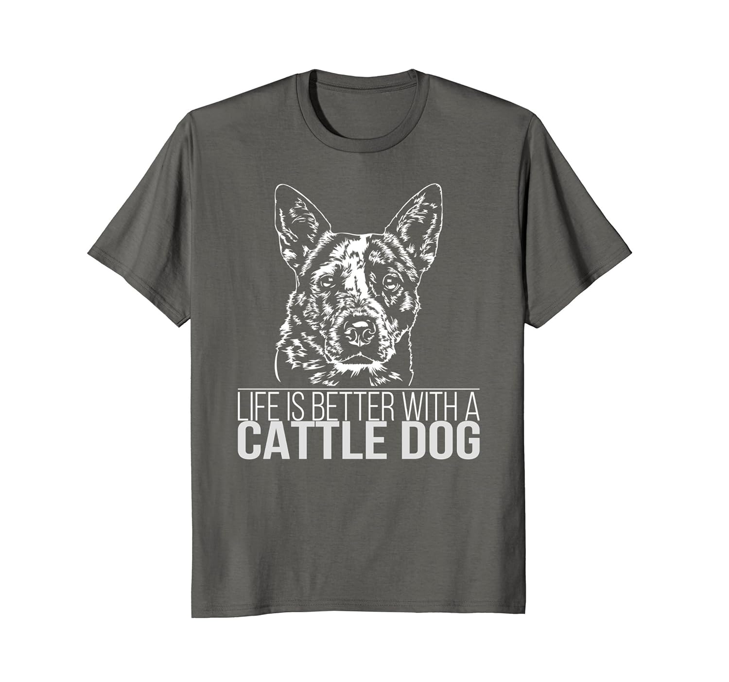 Cattle Dog Life is Better T-Shirt Shirt gift dog tee-anz