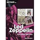 Led Zeppelin: every album, every song (On Track)