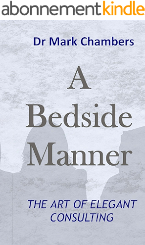 Download A Bedside Manner: The art of elegant consulting (English Edition) PDF