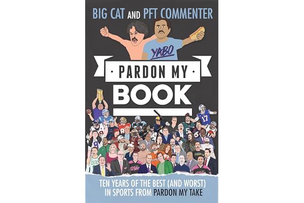 Pardon My Book: Ten Years of the Best (and Worst) in Sports from Pardon My Take