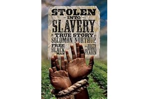 Stolen into Slavery: The True Story of Solomon Northup, Free Black Man