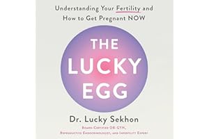 The Lucky Egg: Understanding Your Fertility and How to Get Pregnant NOW
