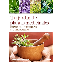 Tu jardín de plantas medicinales: Cómo cultivarlas y utilizarlas (Spanish Edition) book cover Tu jardín de plantas medicinales: Cómo cultivarlas y utilizarlas (Spanish Edition) book cover