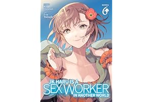 JK Haru is a Sex Worker in Another World (Manga) Vol. 6