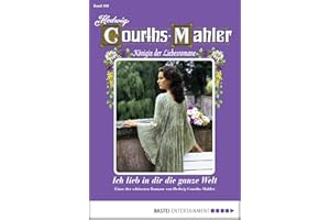 Hedwig Courths-Mahler - Folge 100: Ich lieb in dir die ganze Welt (German Edition)