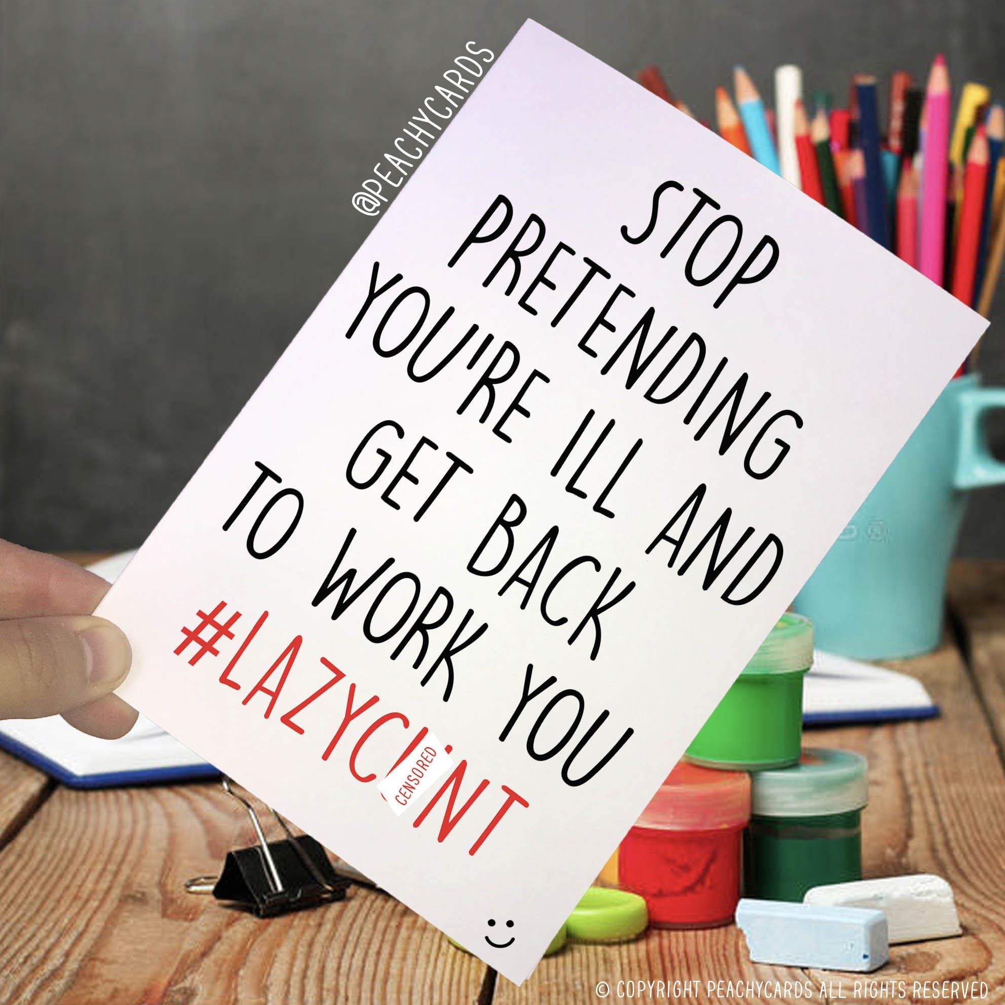 Funny Work Colleague Cards, Get Back to Work, Funny Cards, Joke Card, Humour, Laughs, Lazy C*nt, C*nt Cards, Novelty, Banter, Friend PC226