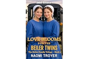 LOVE BLOOMS FOR THE BEILER TWINS: The Beiler Family Trilogy - Book 3