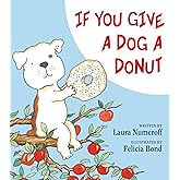 If You Give a Dog a Donut: A Playful Story of Snacks, Surprises, and the Joy of Imagination