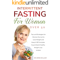 Intermittent Fasting for Women Over 50: Tips and Strategies for Women Over 50 to Lose Weight and Keep it Off! |Includes… book cover Intermittent Fasting for Women Over 50: Tips and Strategies for Women Over 50 to Lose Weight and Keep it Off! |Includes… book cover