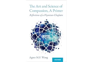 The Art and Science of Compassion, A Primer: Reflections of a Physician-Chaplain