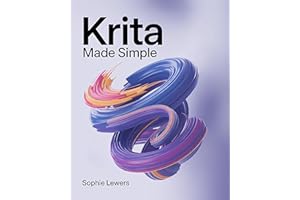 Krita Made Simple: Learn How to Create Digital Art from First Sketch to Final Touch