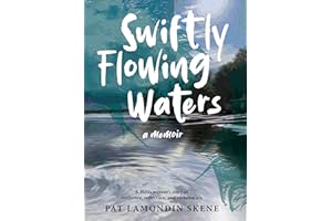 Swiftly Flowing Waters: A Metis Woman's Story of Resilience, Reflection and Reclamation