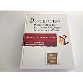 Doing Hard Time: Developing Real-Time Systems With Uml, Objects, Frameworks, and Patterns (Addison-wesley Object Technology Series)