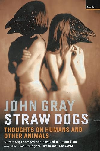 Download Straw Dogs: Thoughts on Humans and Other Animals PDF