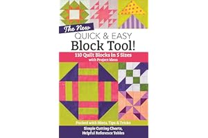 The New Quick & Easy Block Tool!: 110 Quilt Blocks in 5 Sizes with Project Ideas—Packed with Hints, Tips & Tricks