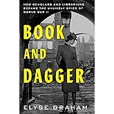 Book and Dagger: How Scholars and Librarians Became the Unlikely Spies of World War II