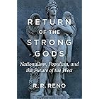 Return of the Strong Gods: Nationalism, Populism, and the Future of the West