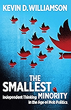 The Smallest Minority: Independent Thinking in the Age of Mob Politics