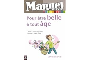 Pour être belle à tout âge: Guide pratique pour une cinquantaine décomplexée ! (Manuel de survie) (French Edition)