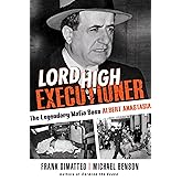 Lord High Executioner: The Legendary Mafia Boss Albert Anastasia