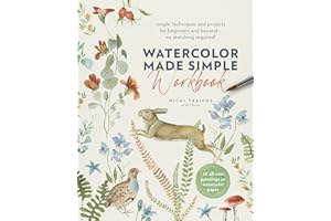Watercolor Made Simple Workbook: Simple techniques and projects for beginners and beyond―no sketching required! - 20 all-new 