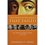 The Enlightenment that Failed: Ideas, Revolution, and Democratic Defeat, 1748-1830