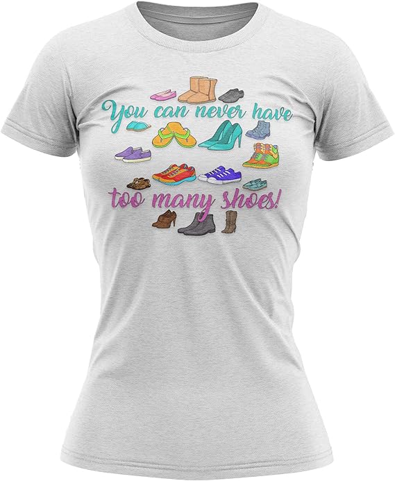 Womens You Can Never Have Too Many Shoes T Shirt Funny Shopping Gifts
