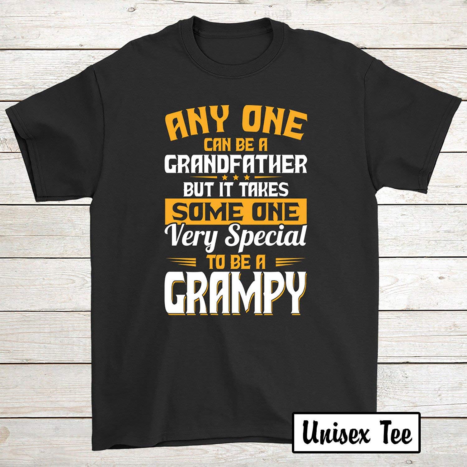 Grampy Birthday Funny Tee Anyone Can Be A Grandfather But It Takes Someone Very Special To Be A Grampy Tees T Shirt