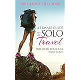 A Guide To Solo Female Travel: Making Solo Travel Easier