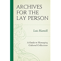 Archives for the Lay Person: A Guide to Managing Cultural Collections (American Association for State and Local History) book cover