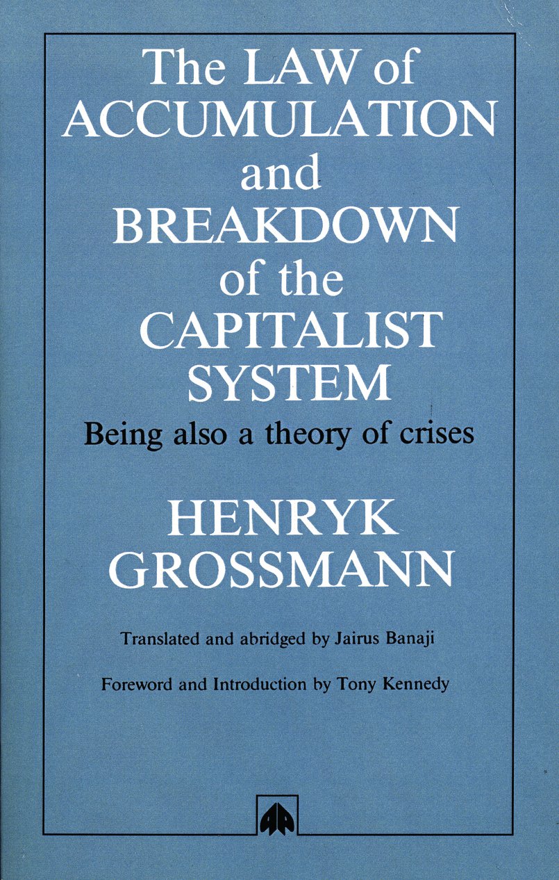 Law Of Accumulation And Breakdown Of The Capitalist System Being Also A Theory Of Crises Kindle Edition By Grossmann Henryk Politics Social Sciences Kindle Ebooks Amazon Com Law Of Accumulation And Breakdown Of The Capitalist System Being Also A Theory Of Crises Kindle Edition By Grossmann Henryk Politics Social Sciences Kindle Ebooks Amazon Com