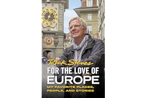 For the Love of Europe: My Favorite Places, People, and Stories