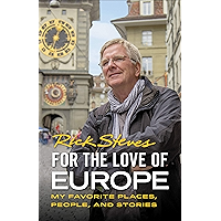 For the Love of Europe: My Favorite Places, People, and Stories (Rick Steves)
