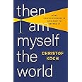 Then I Am Myself the World: What Consciousness Is and How to Expand It